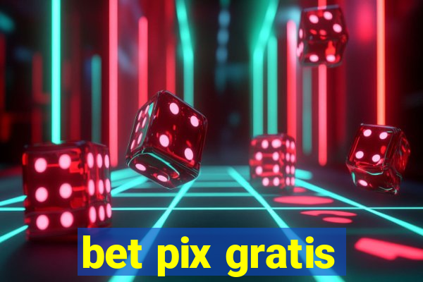 bet pix gratis