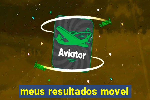 meus resultados movel