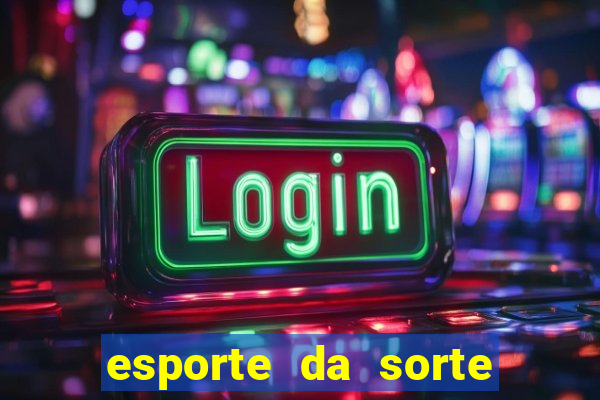 esporte da sorte deposito minimo