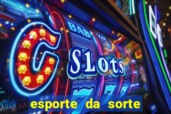 esporte da sorte deposito minimo