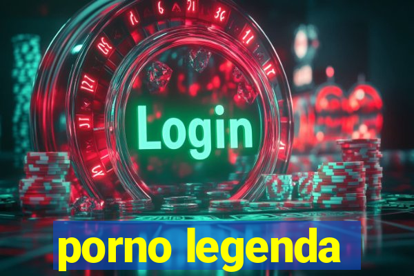 porno legenda