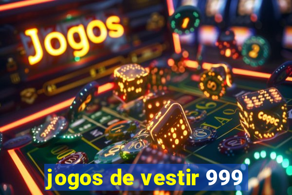 jogos de vestir 999