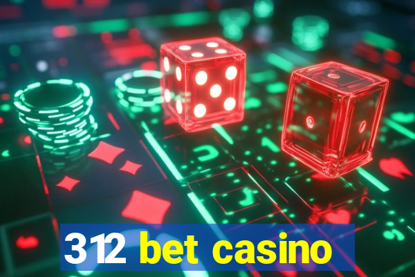 312 bet casino