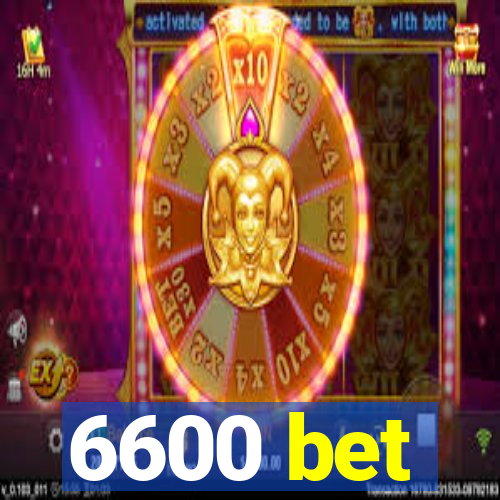 6600 bet