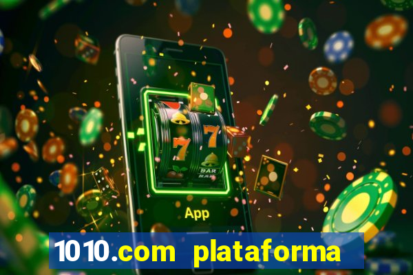 1010.com plataforma de jogos