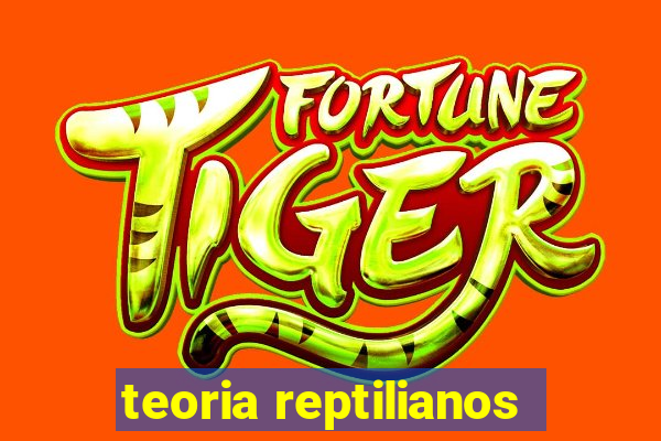 teoria reptilianos