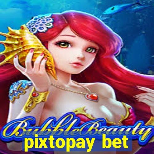 pixtopay bet