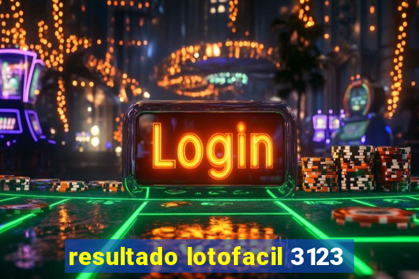 resultado lotofacil 3123