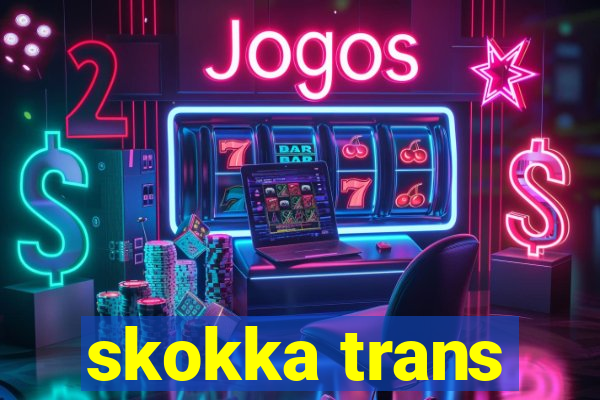 skokka trans