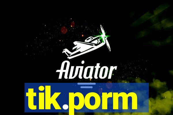 tik.porm