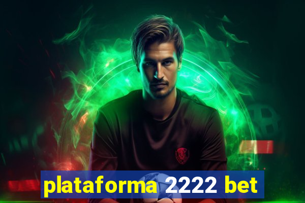 plataforma 2222 bet