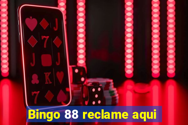 Bingo 88 reclame aqui