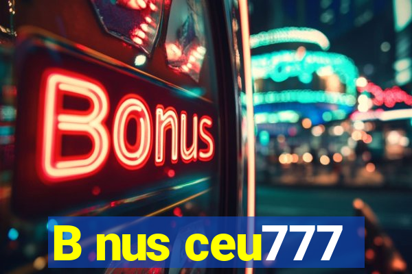 B nus ceu777