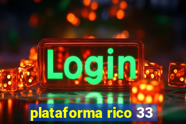 plataforma rico 33