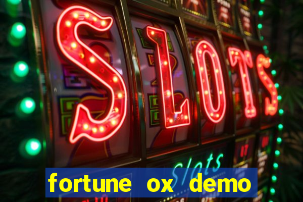 fortune ox demo dinheiro infinito