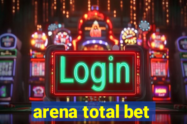 arena total bet