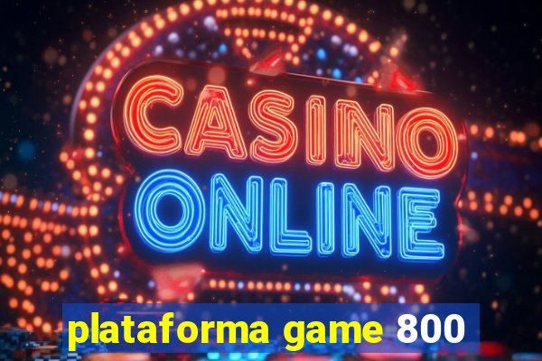 plataforma game 800