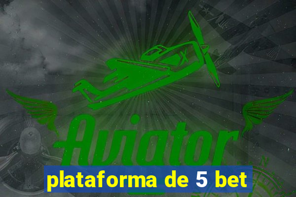 plataforma de 5 bet