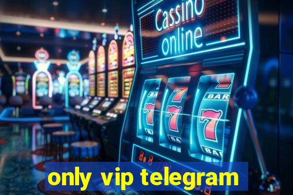 only vip telegram