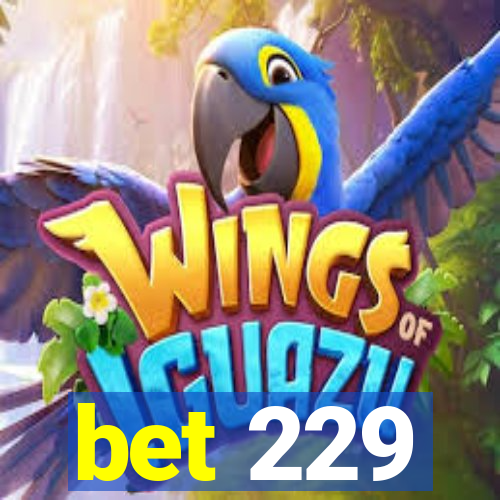 bet 229