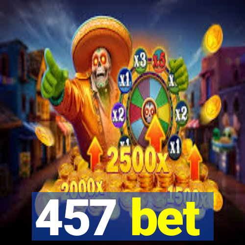 457 bet