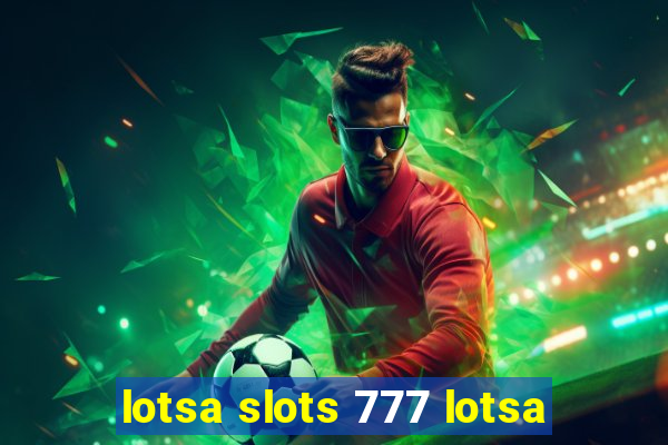 lotsa slots 777 lotsa