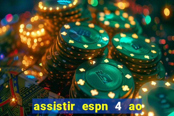 assistir espn 4 ao vivo gratis