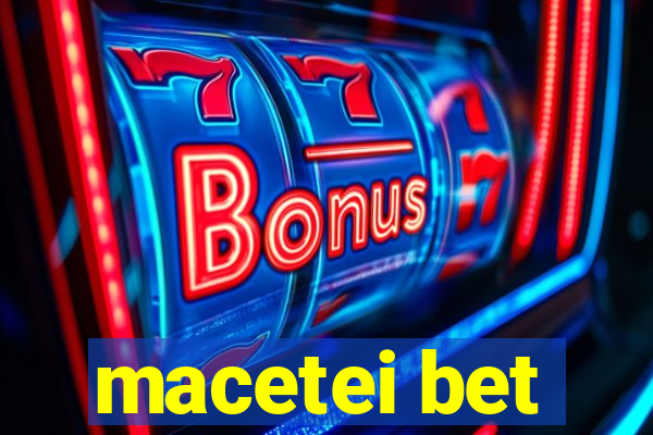 macetei bet