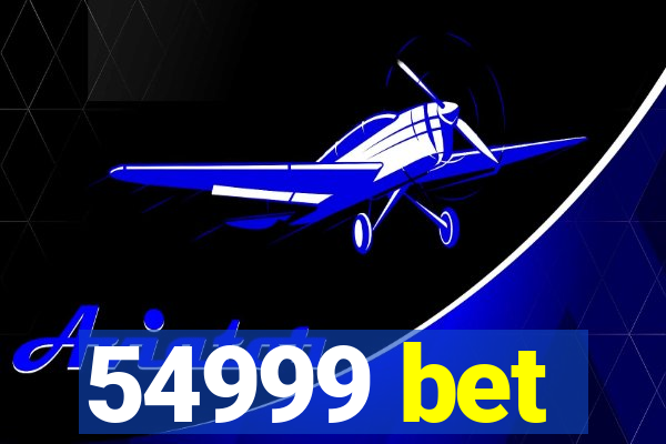 54999 bet