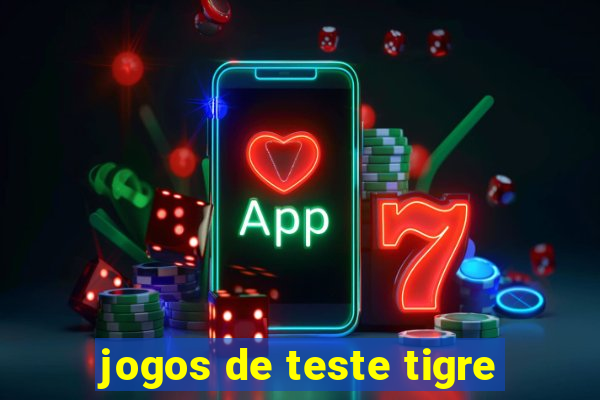 jogos de teste tigre