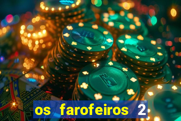 os farofeiros 2 rede canais