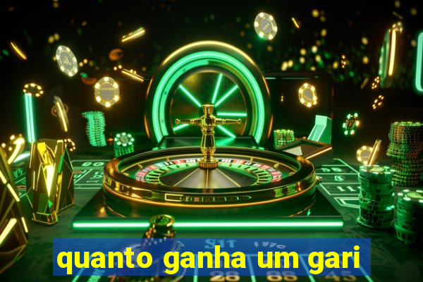 quanto ganha um gari