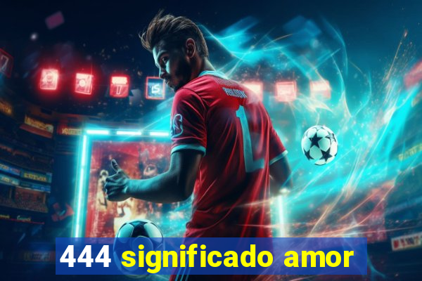 444 significado amor