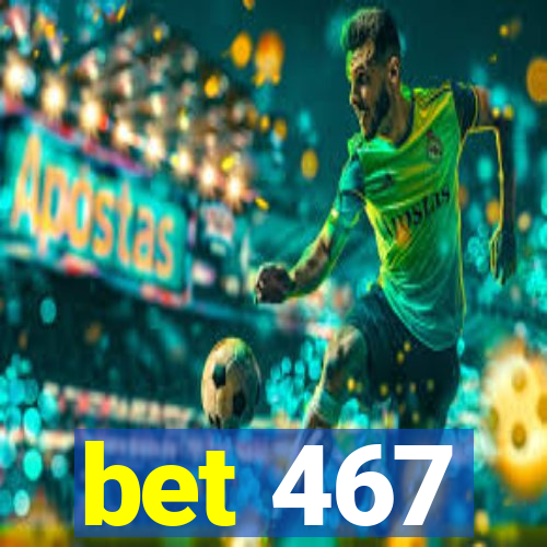 bet 467