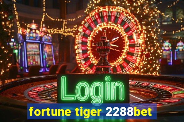 fortune tiger 2288bet