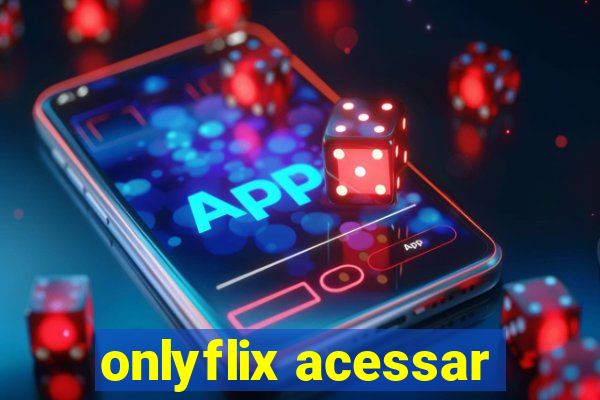 onlyflix acessar