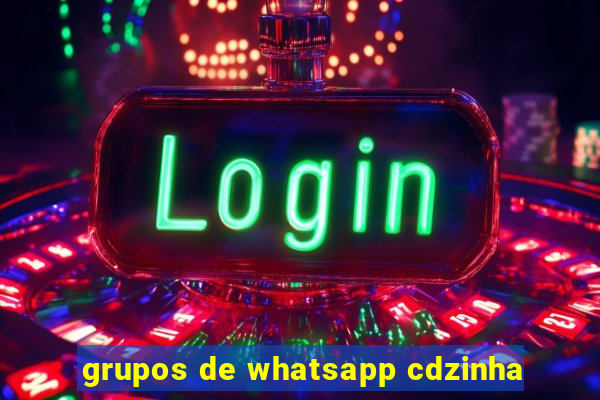 grupos de whatsapp cdzinha