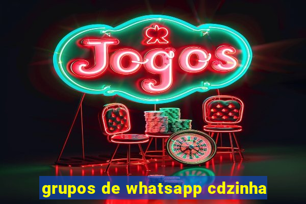 grupos de whatsapp cdzinha