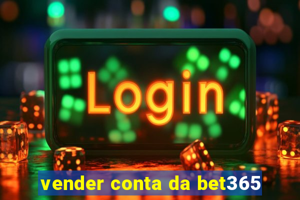 vender conta da bet365