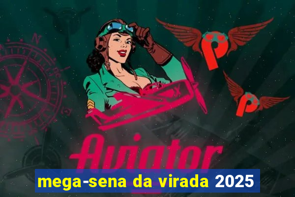 mega-sena da virada 2025