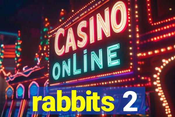 rabbits 2