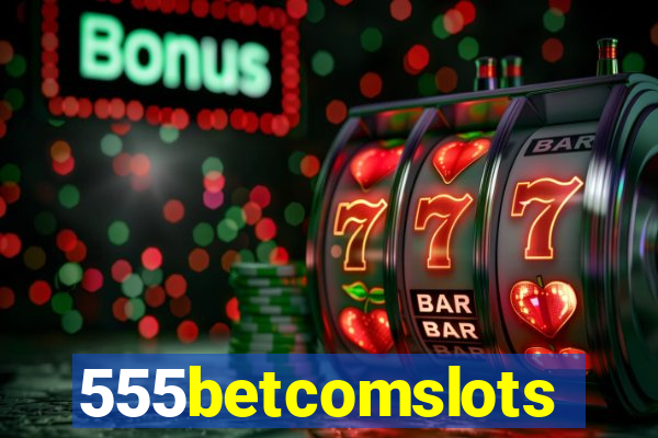 555betcomslots