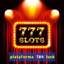 plataforma 789 luck é confiável