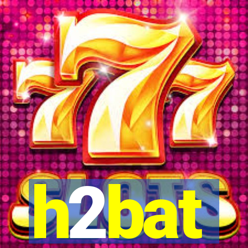 h2bat