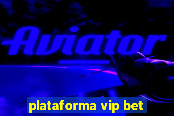 plataforma vip bet