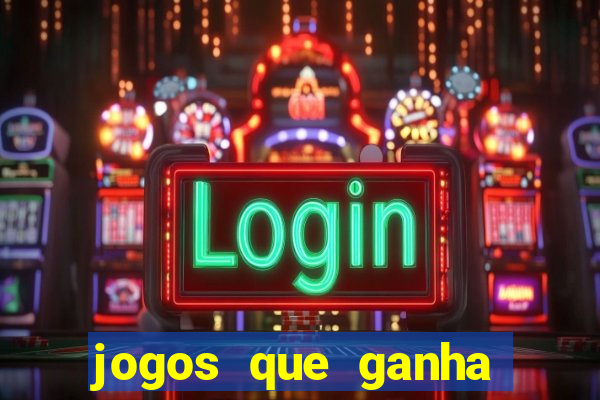 jogos que ganha dinheiro sem pagar nada