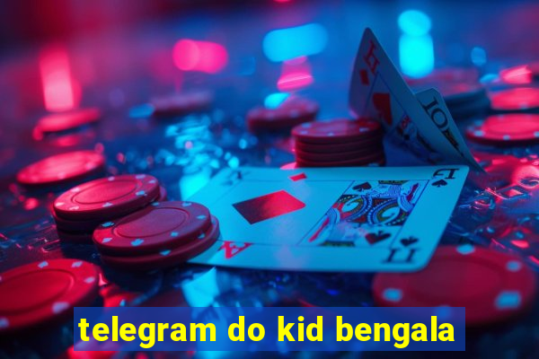 telegram do kid bengala