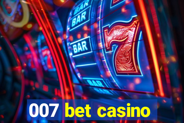 007 bet casino