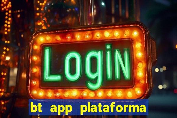 bt app plataforma de jogos