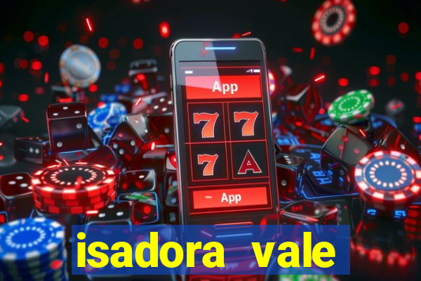 isadora vale reclame aqui